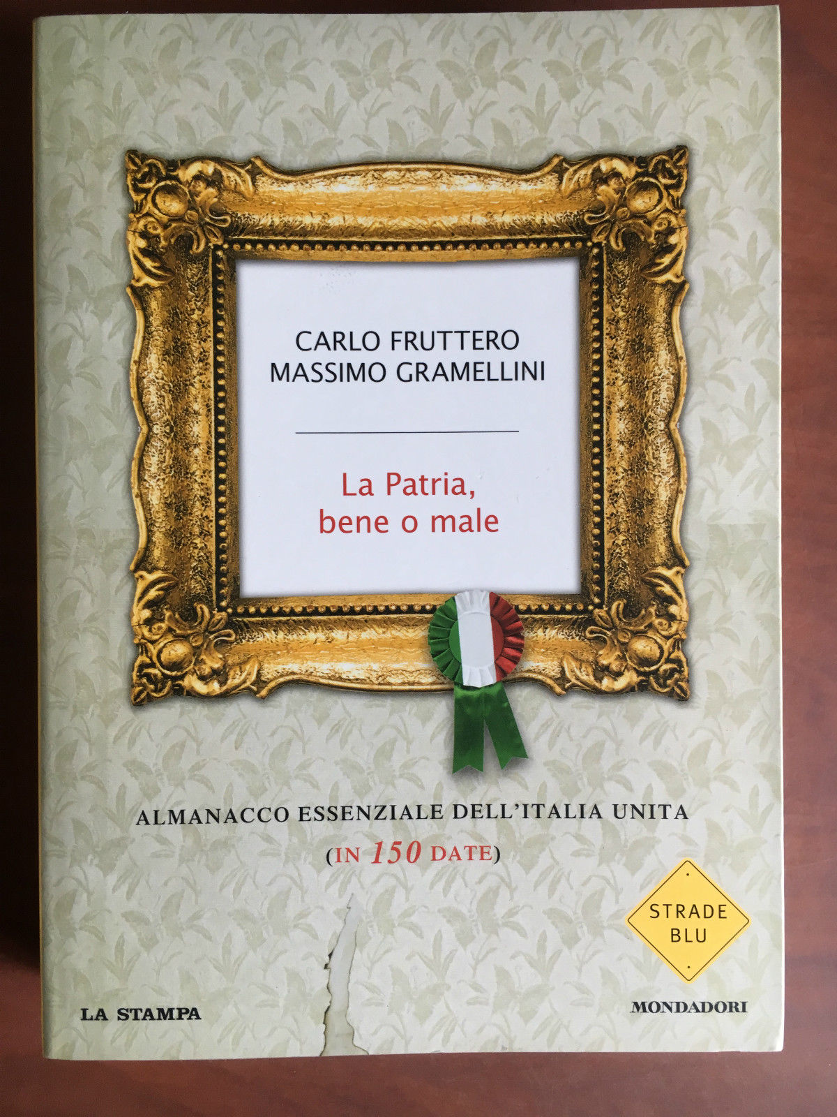 La Patria, bene o male Fruttero Gramellini Mondadori 2010 - …