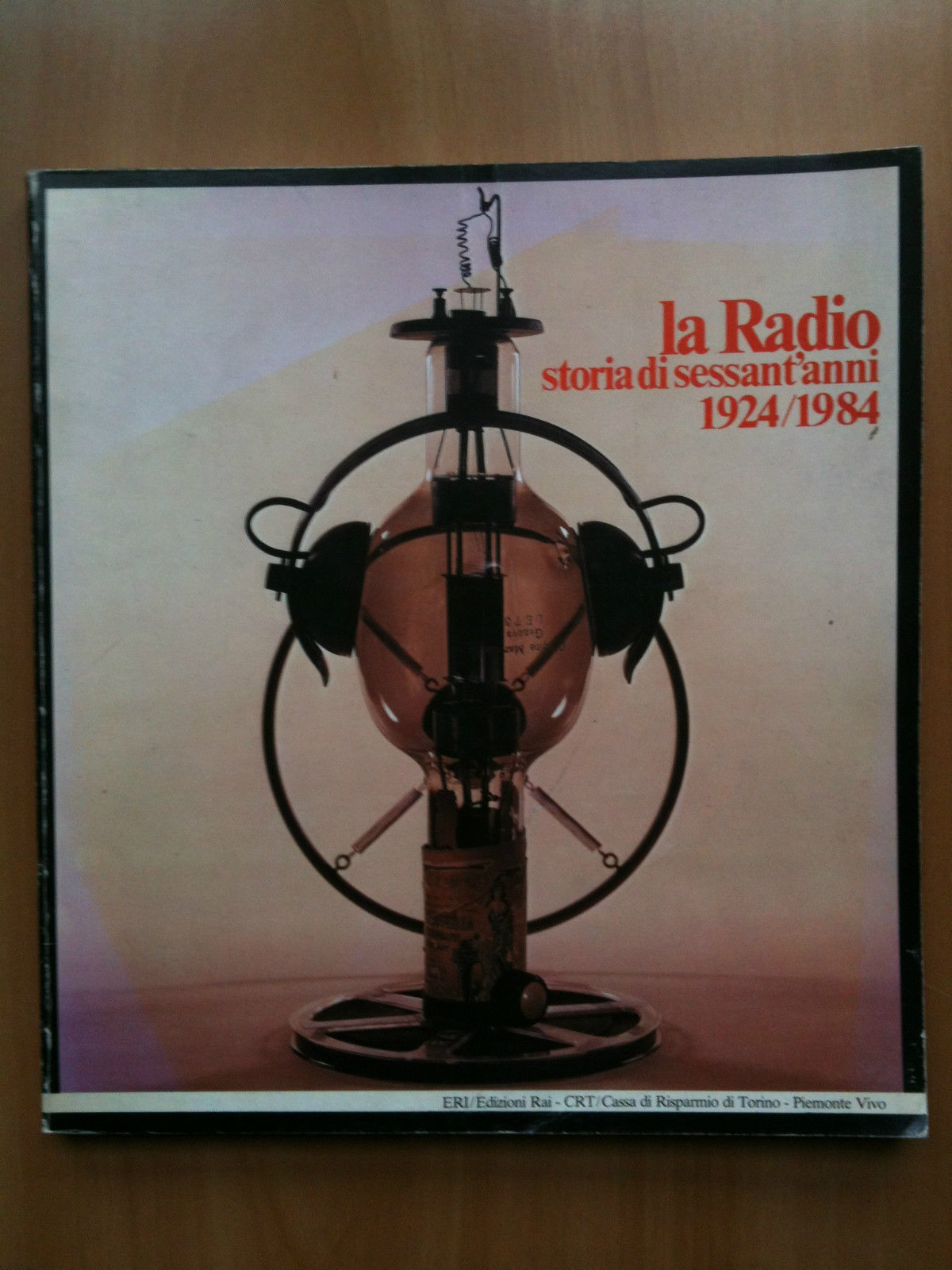 La Radio storia di sessant'anni 1924/1984 ERI Edizioni Rai Torino …