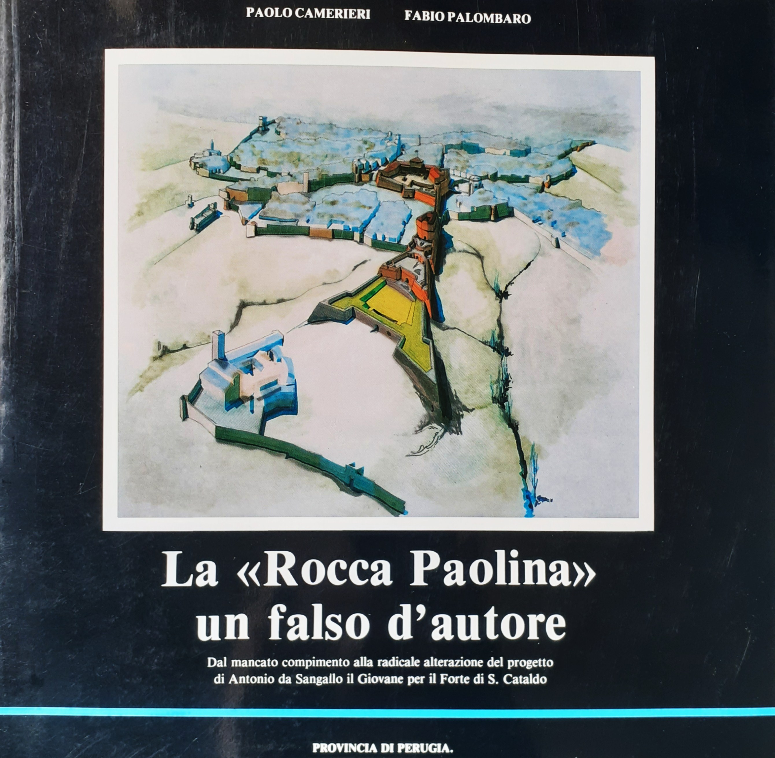 La "Rocca Paolina" un falso d'autore Provincia di Perugia 1988