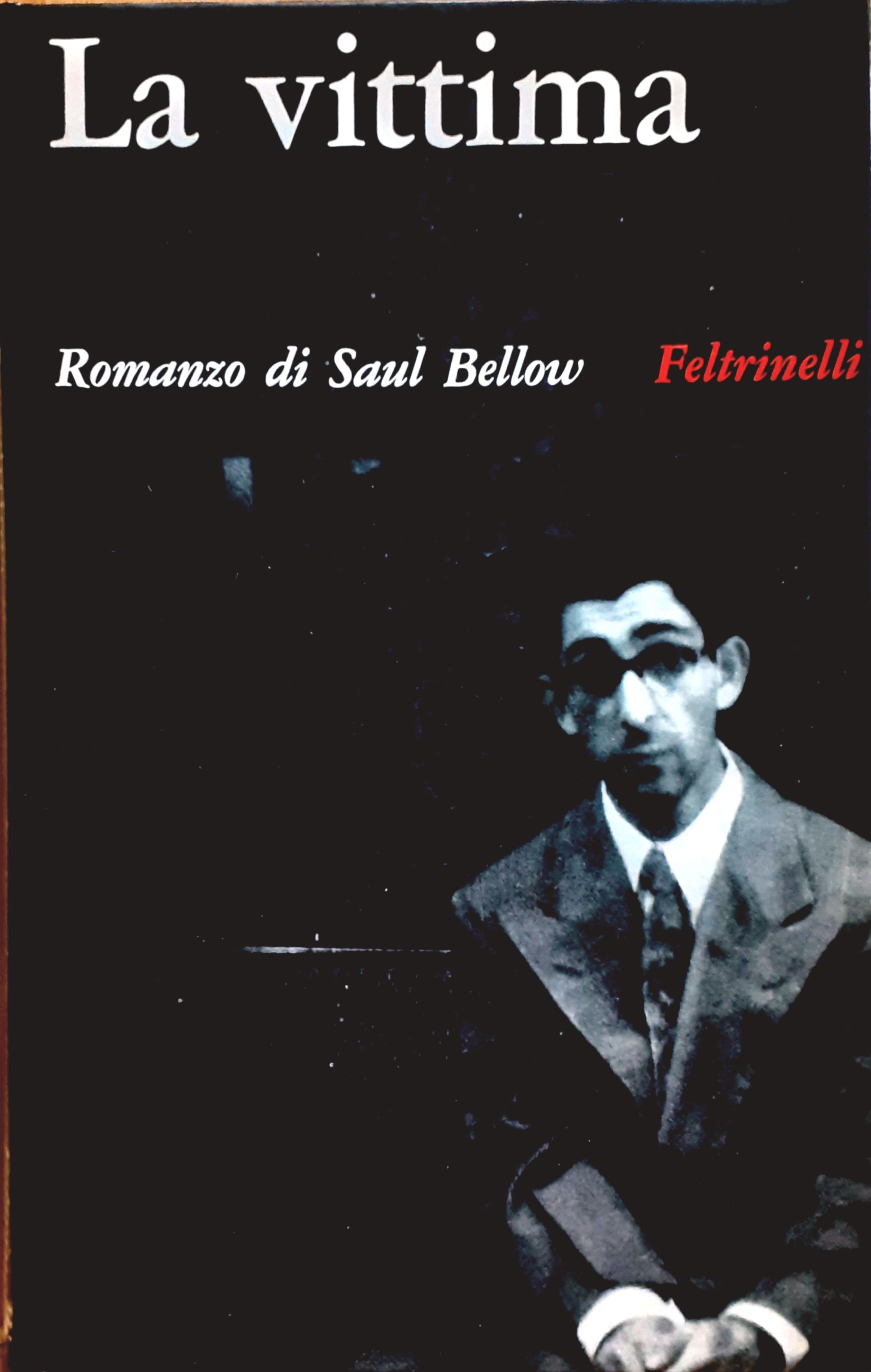 La vittima Romanzo di Saul Bellow - Feltrinelli 1966