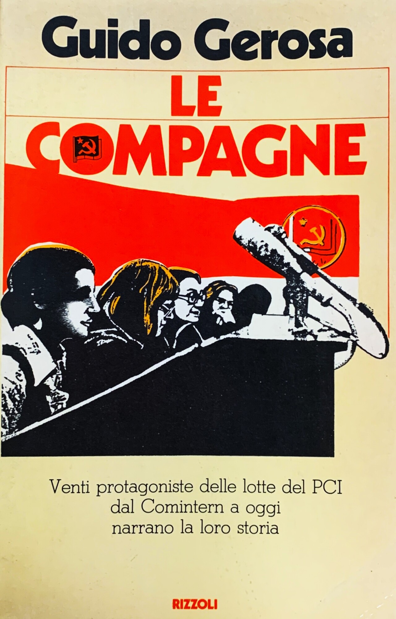 Le compagne. Venti protagoniste delle lotte del PCI dal Comintern …