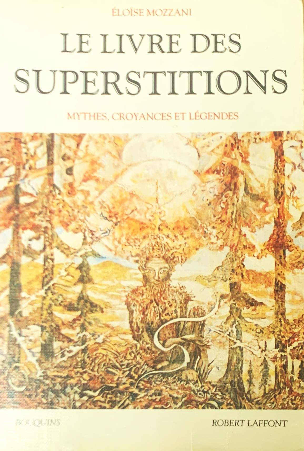 Le Livre des Superstitions. Mythes, croyances, légendes