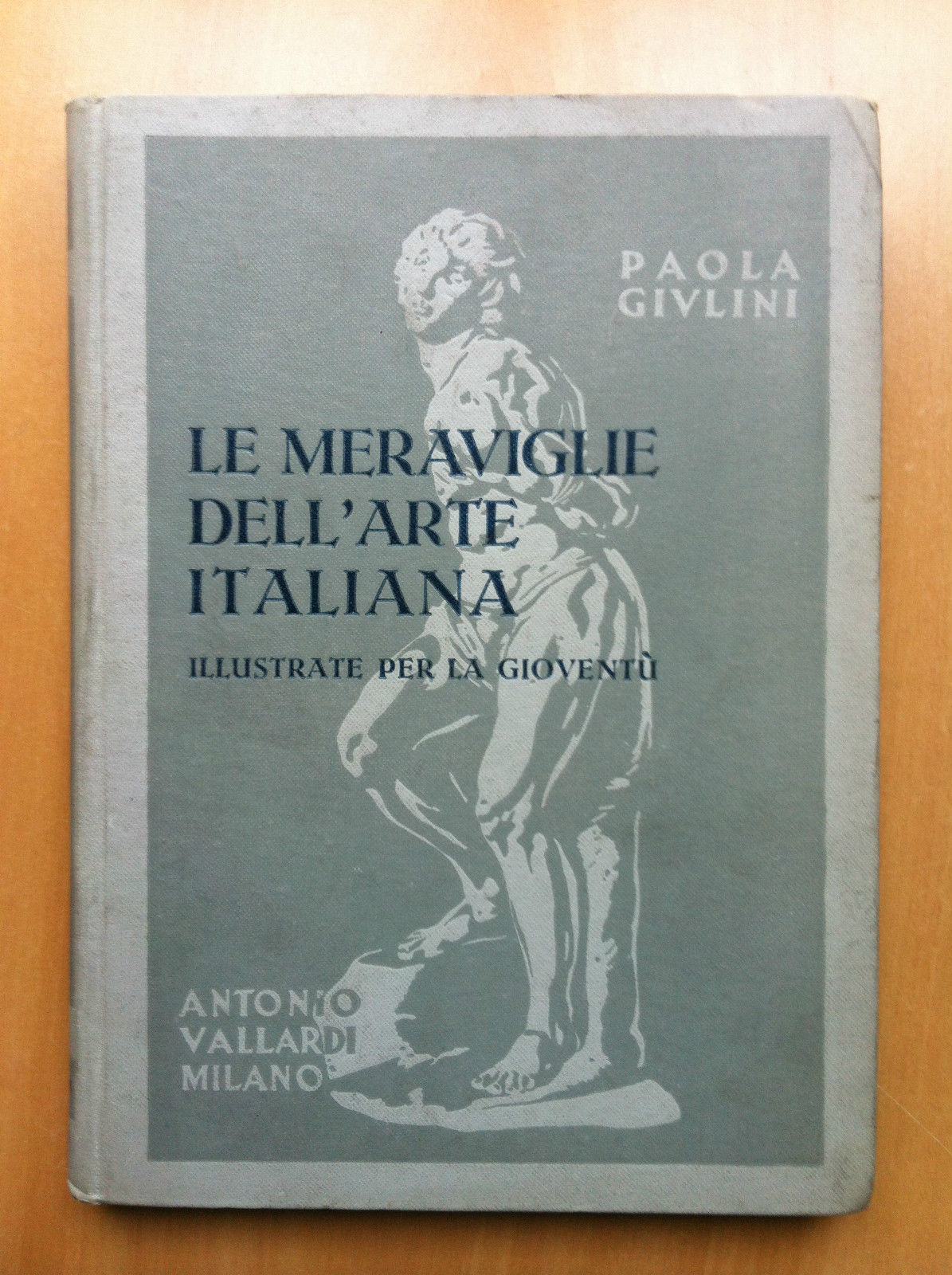 Le meraviglie dell'Arte italiana Paolo Givlini Ed Vallardi 1939 - …