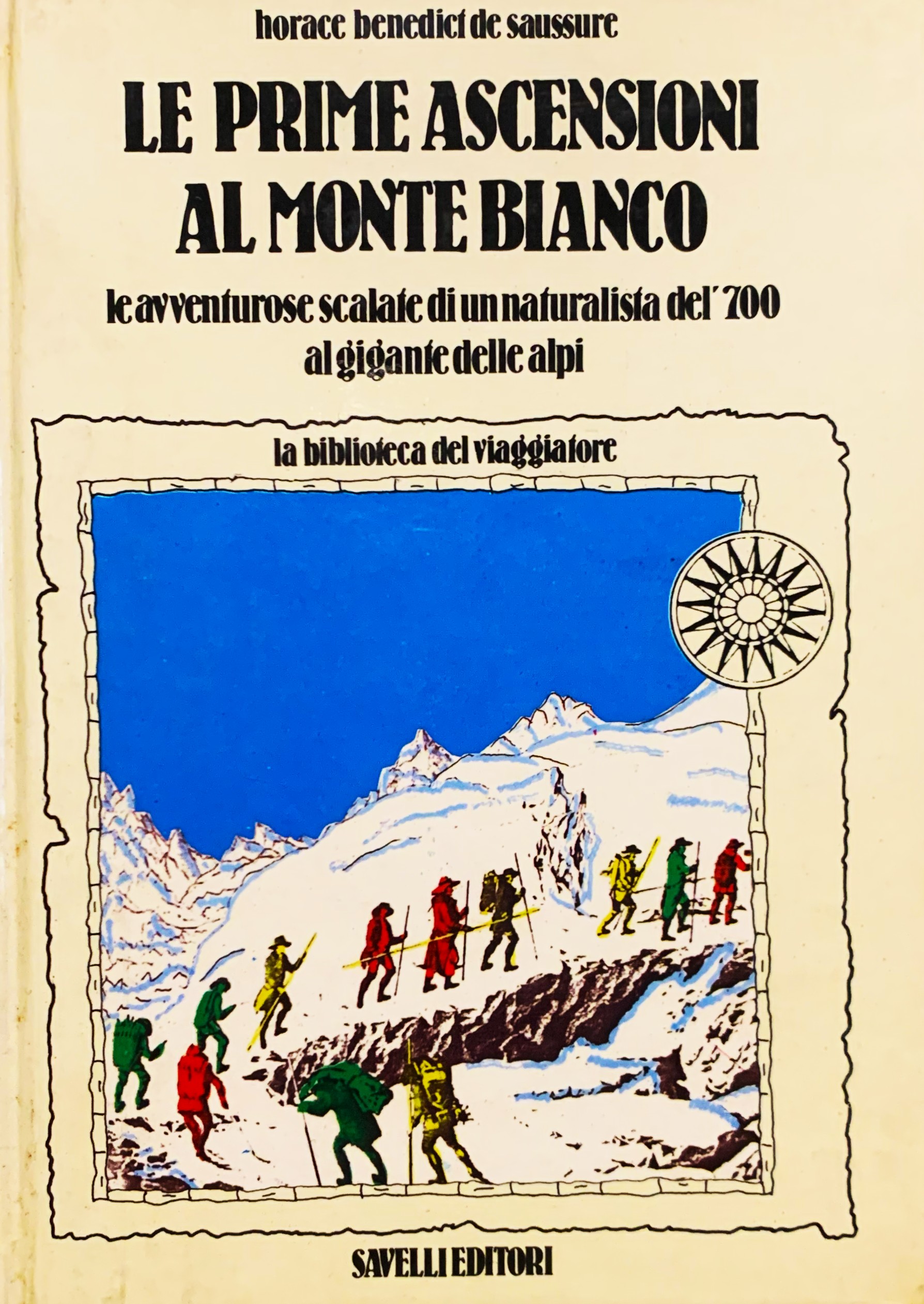Le prime ascensioni al Monte Bianco. Le avventurose scalate di …