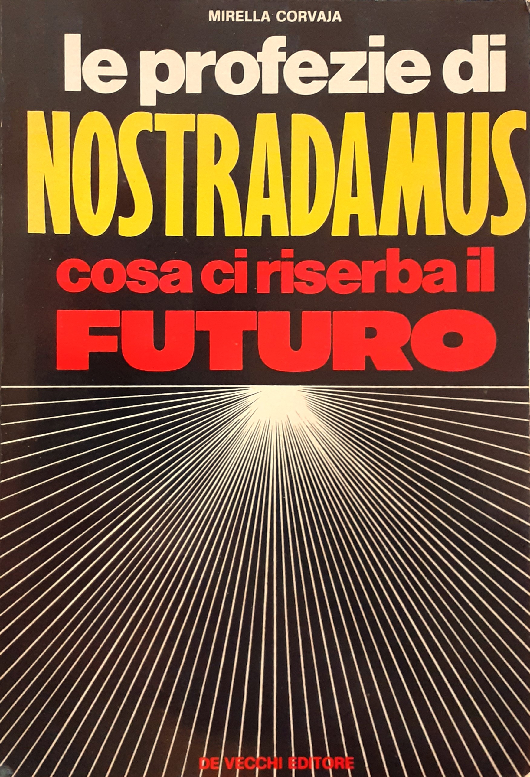 Le profezie di Nostradamus. Cosa ci riserba il futuro