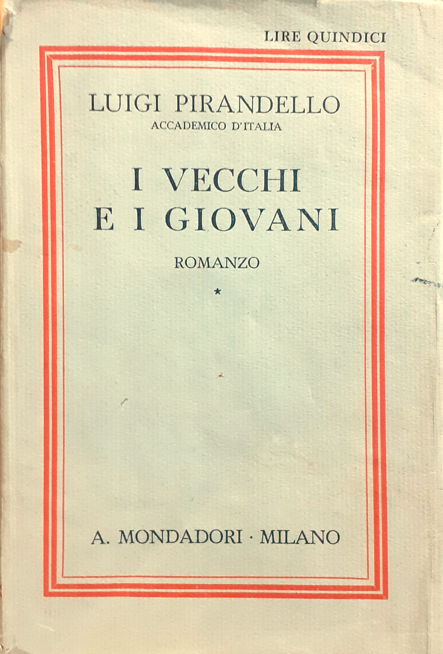 Luigi Pirandello I vecchi e i giovani. Romanzo Mondadori 1937
