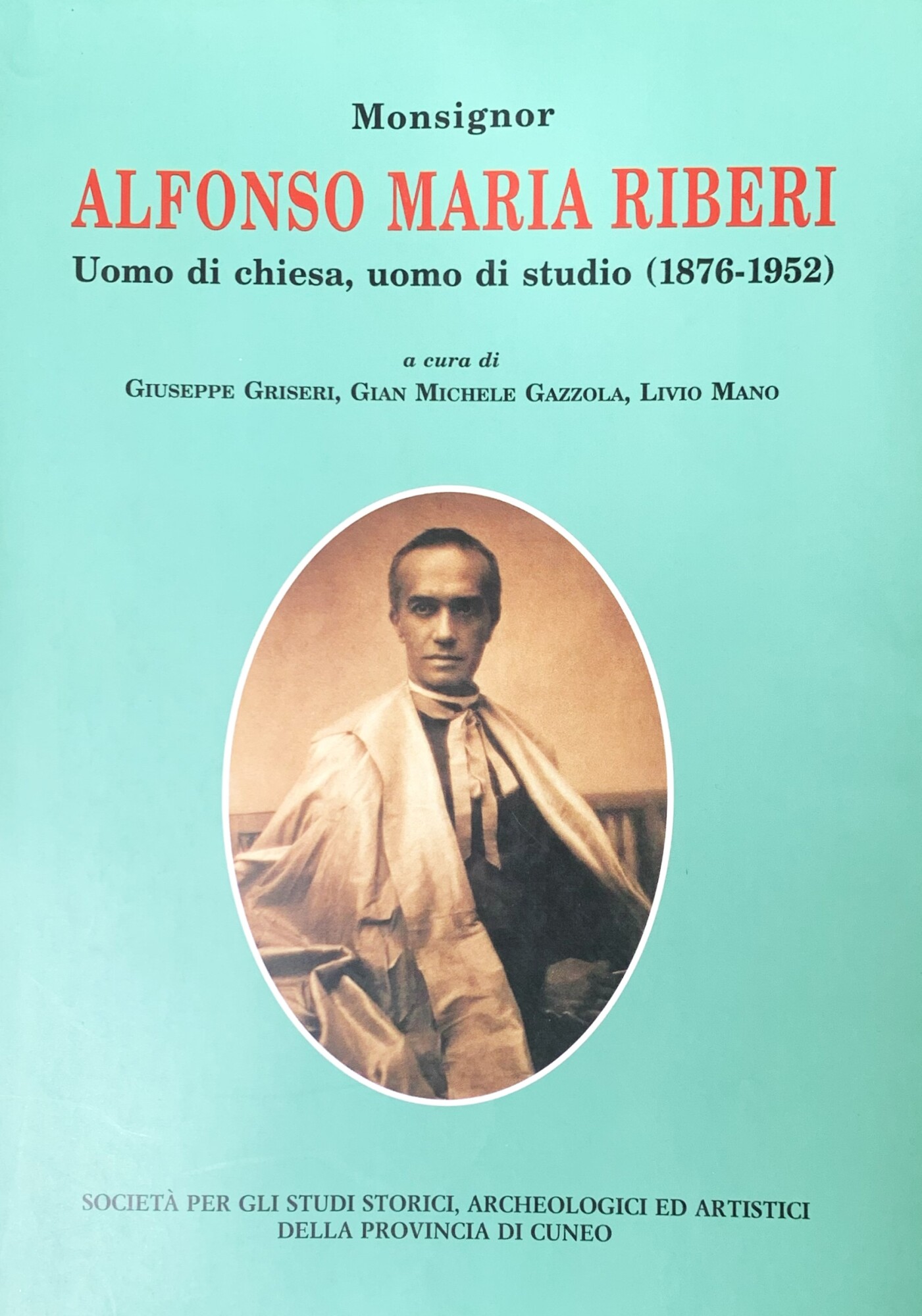 Monsignor Alfonso Maria Riberi. Uomo di chiesa, uomo di studio …