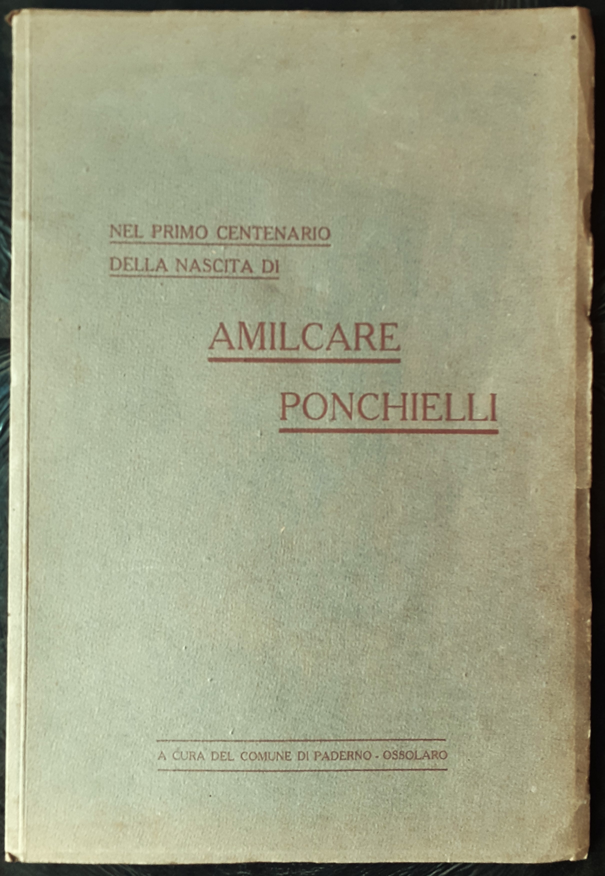 Nel primo centenario della nascita del Maestro Amilcare Ponchielli 1934