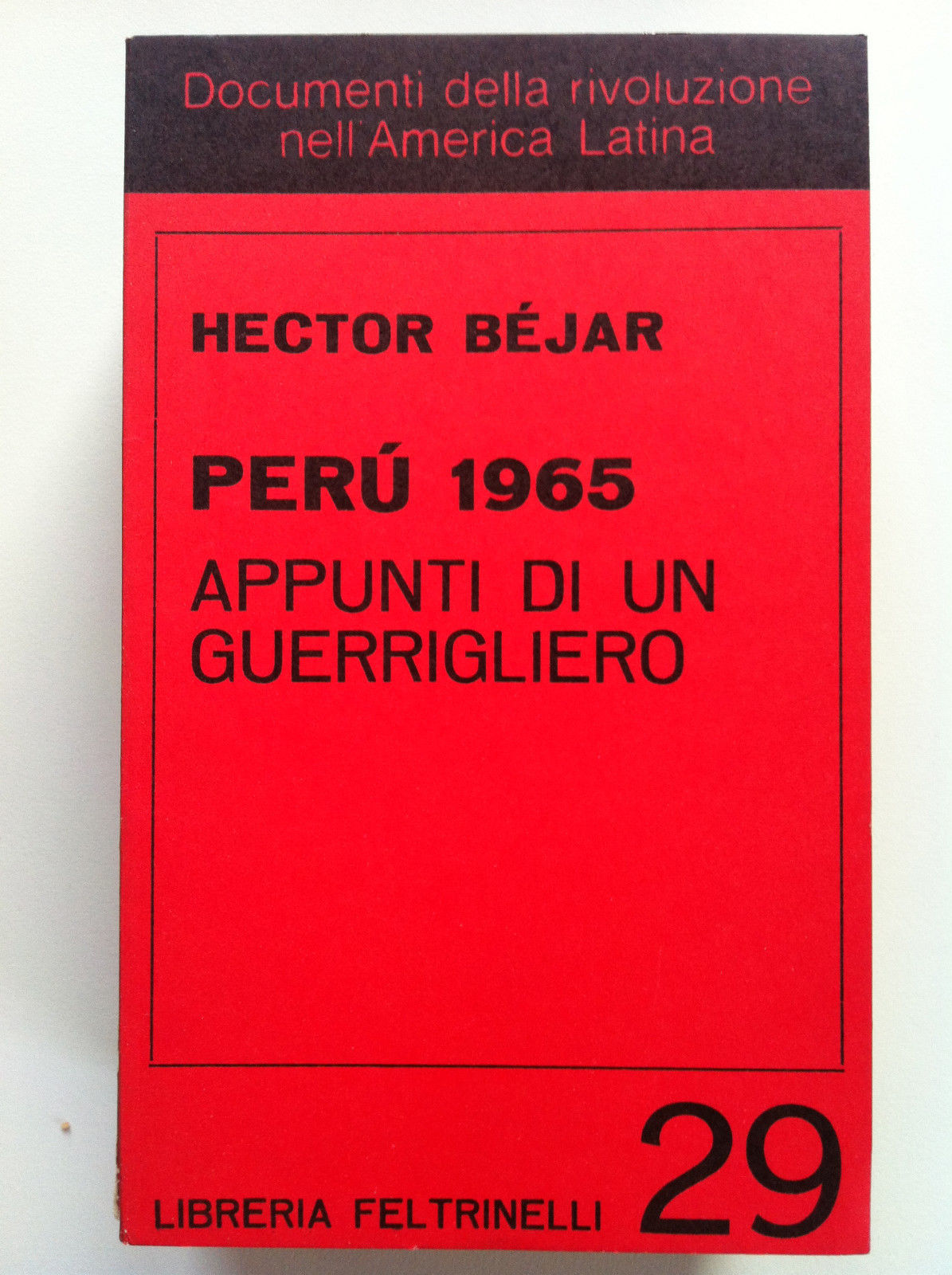 Perù 1965 Hector Béjar appunti di un gurìerrigliero 1969 - …