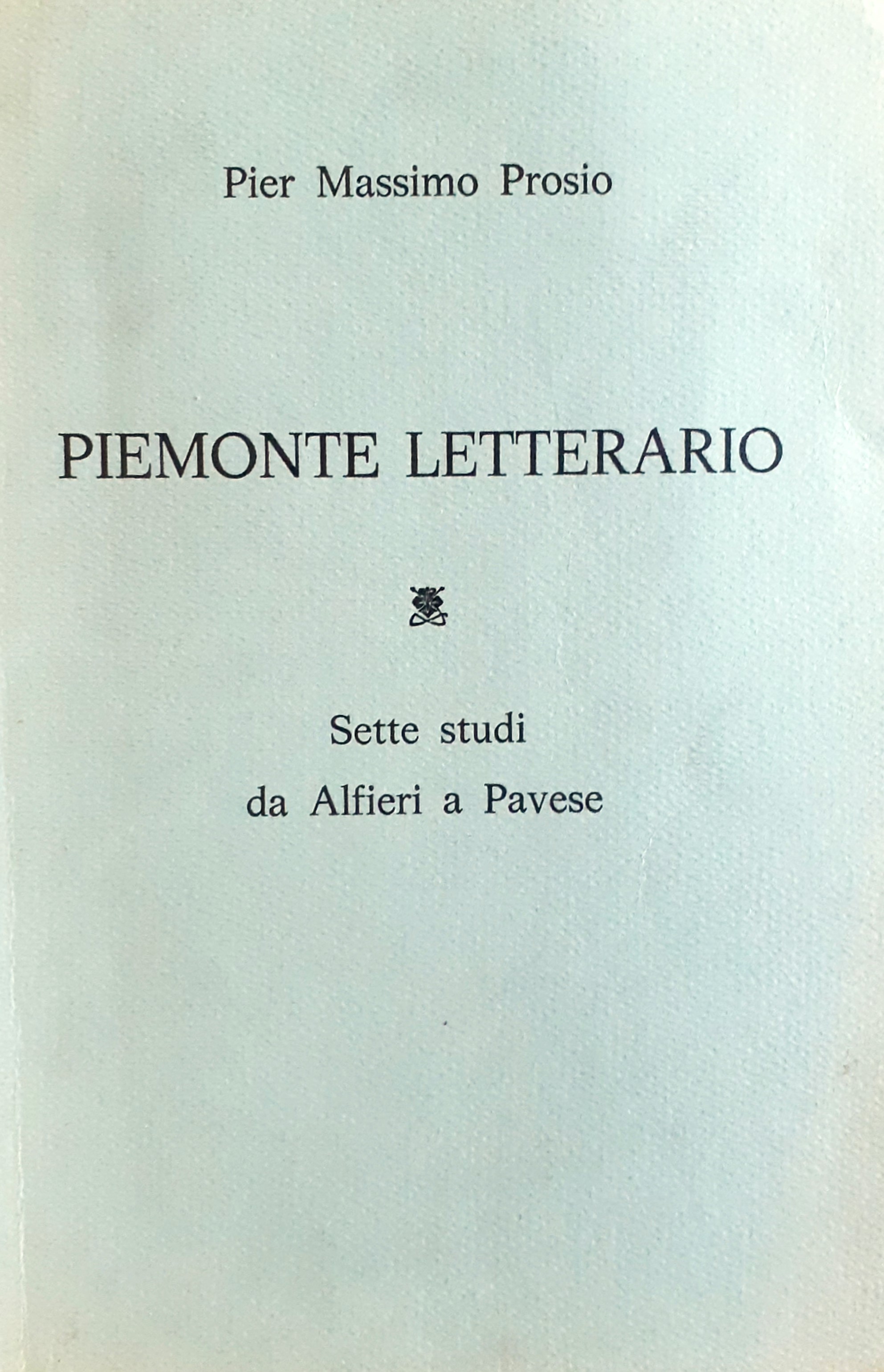 Piemonte letterario. Sette studi da Alfieri a Pavese, con dedica …
