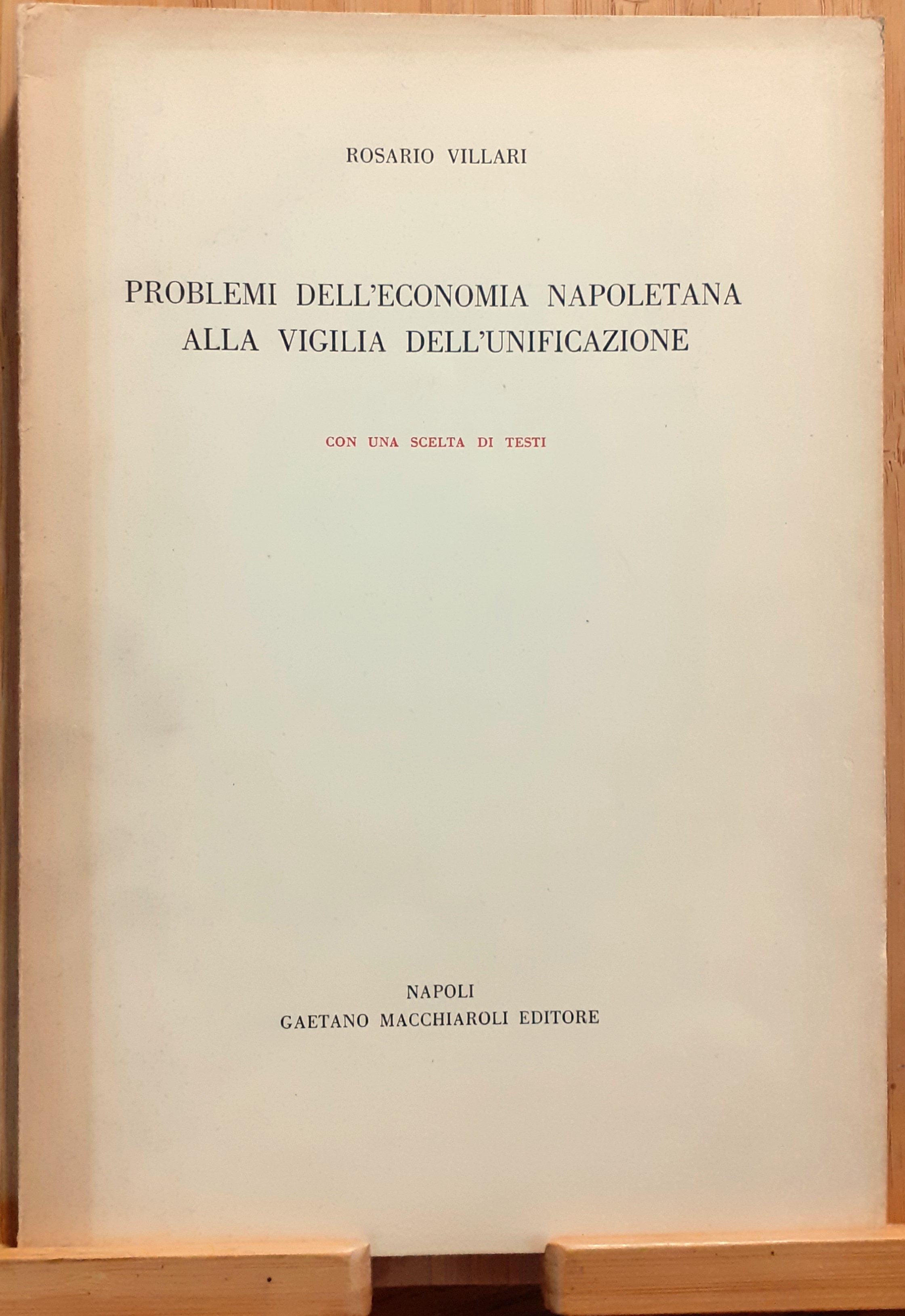 Problemi dell'economia napoletana alla vigilia dell'Unificazione. Con una scelta di …