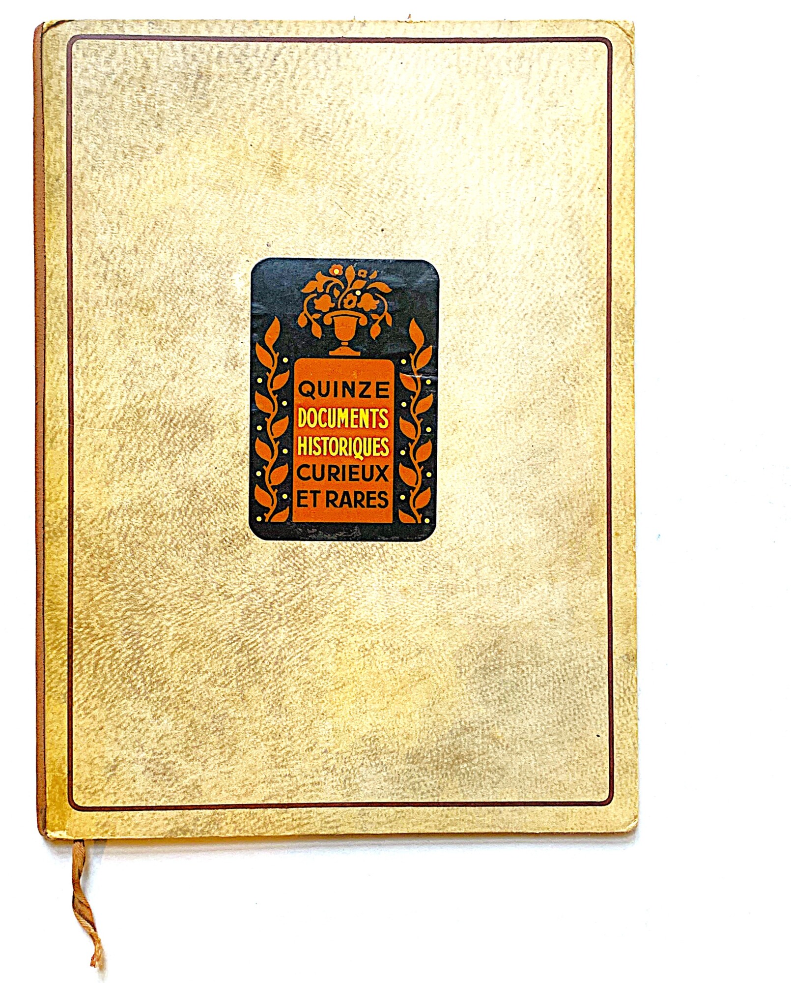 Quinze Documents Historiques Curieux et rares