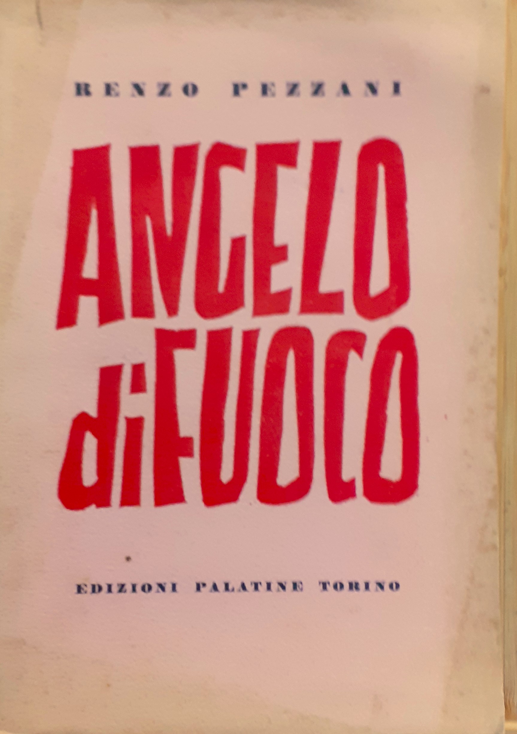 Renzo Pezzani Angelo di fuoco Edizioni Palatine Torino 1948