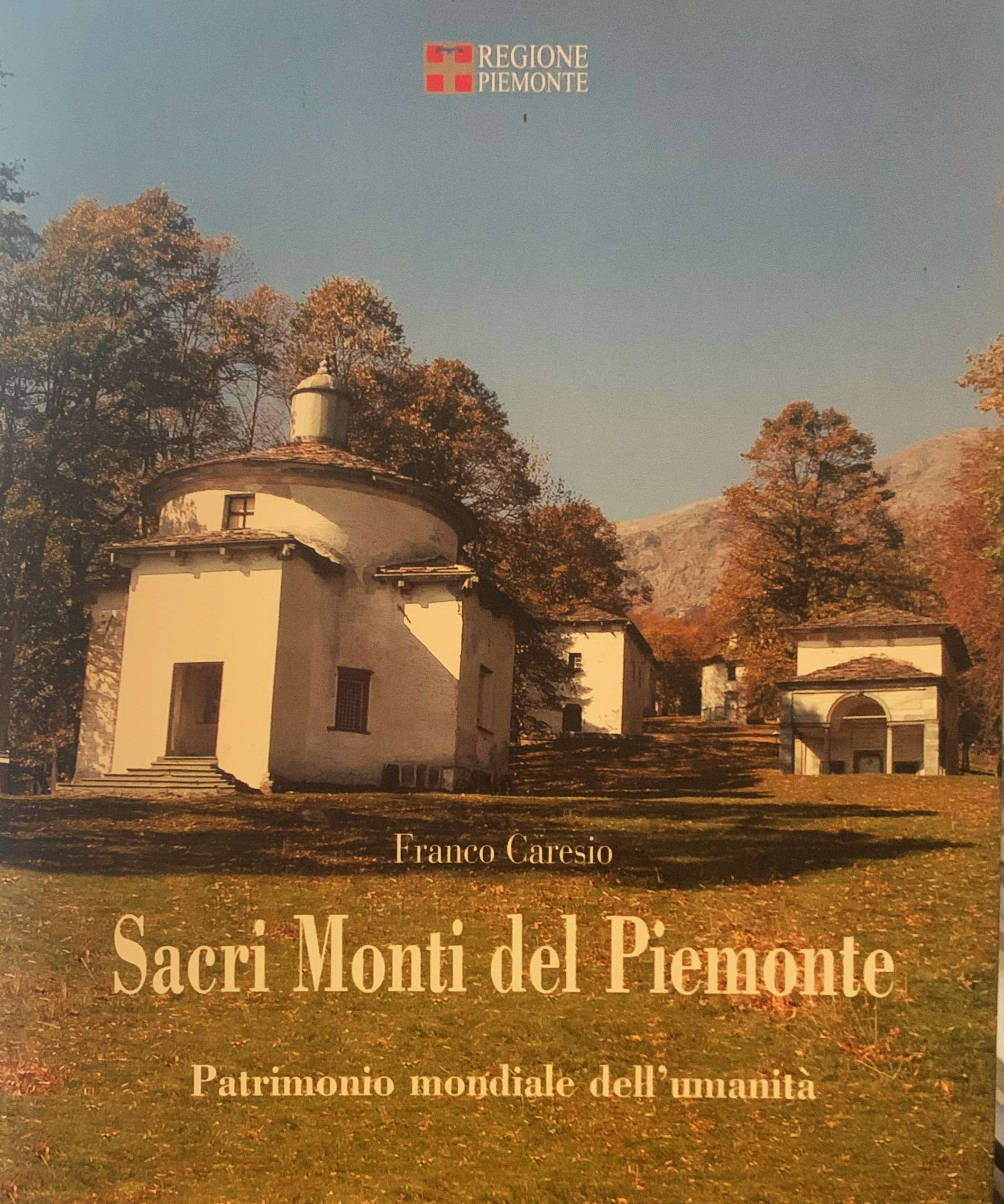 Sacri Monti del Piemonte Patrimonio mondiale dell'umantà/ Holy Mounts of …