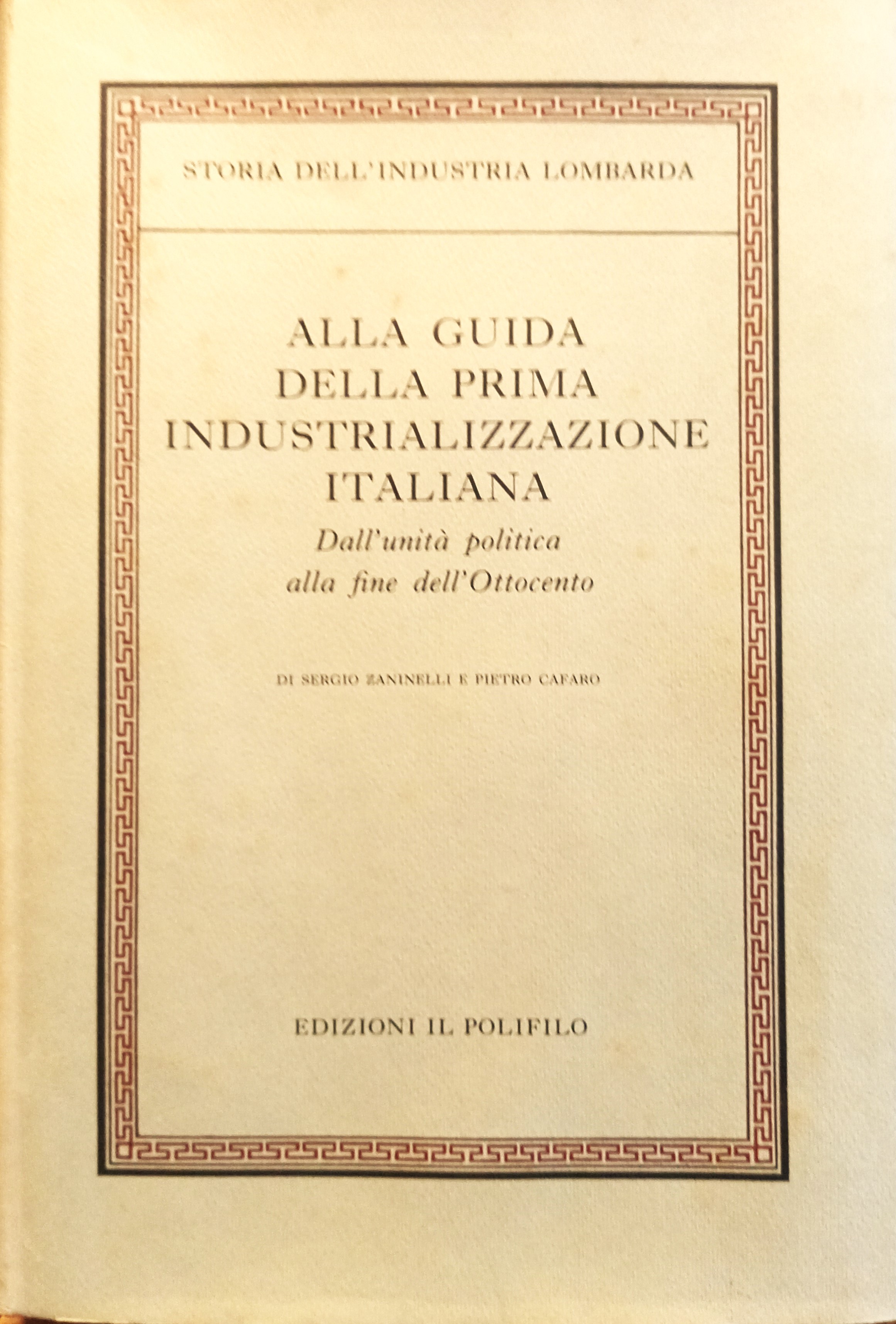 Storia dell'industria lombarda alla guida della prima industrializzazione italiana. Dall'unità …