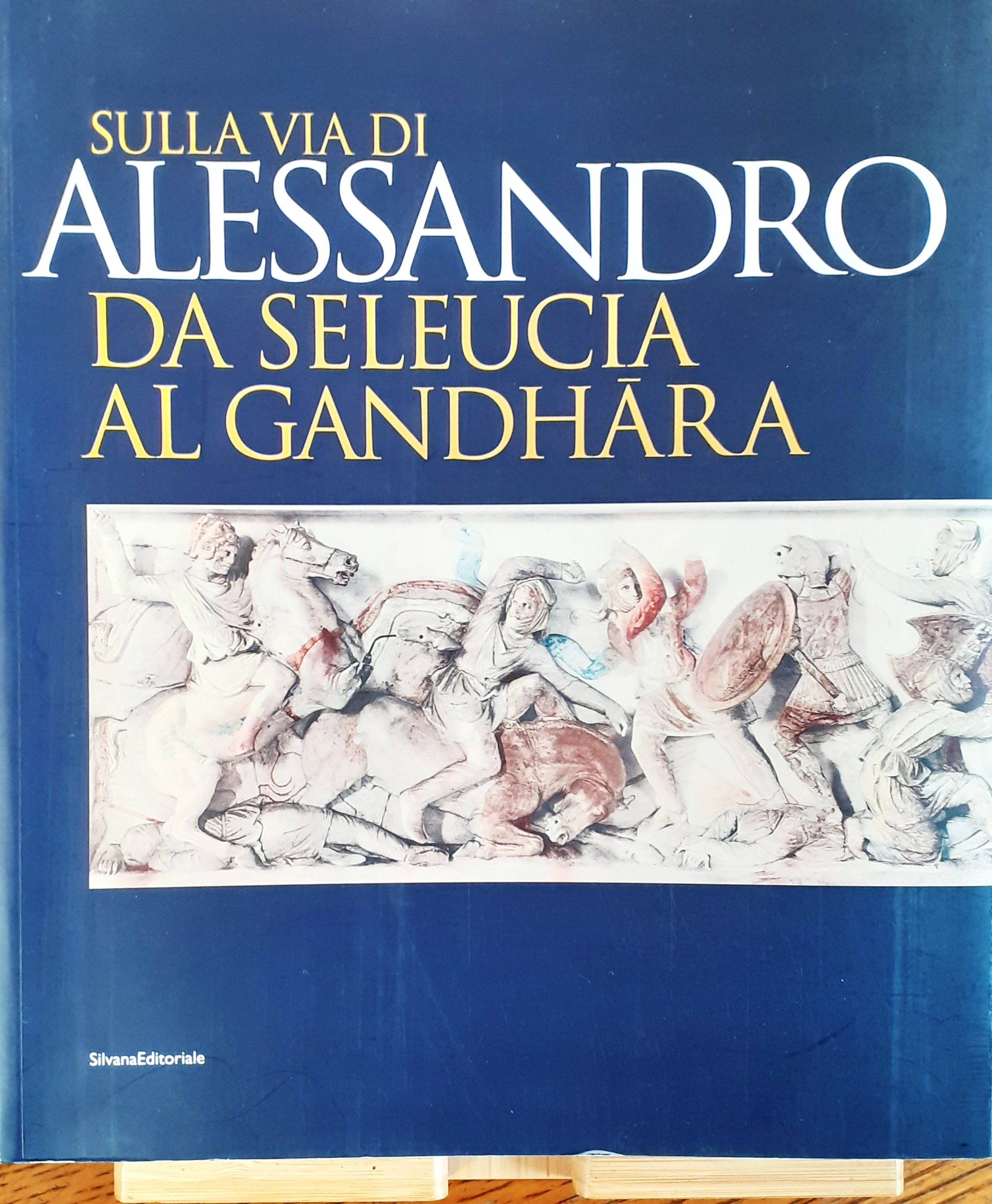 Sulla via di Alessandro da Seleucia al Gandhara Torino 2007