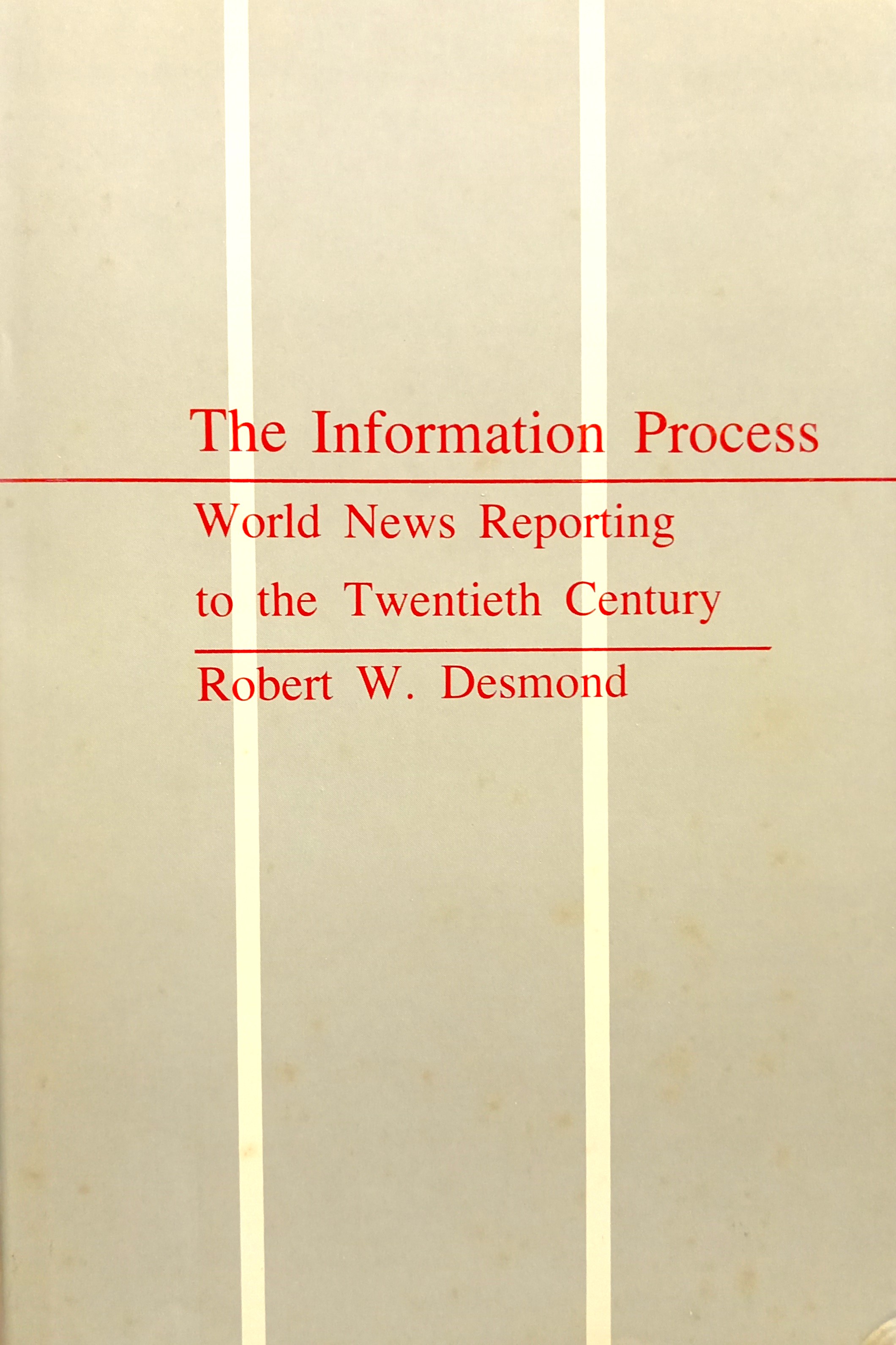 The Information Process. World News Reporting to the Twentieth Century