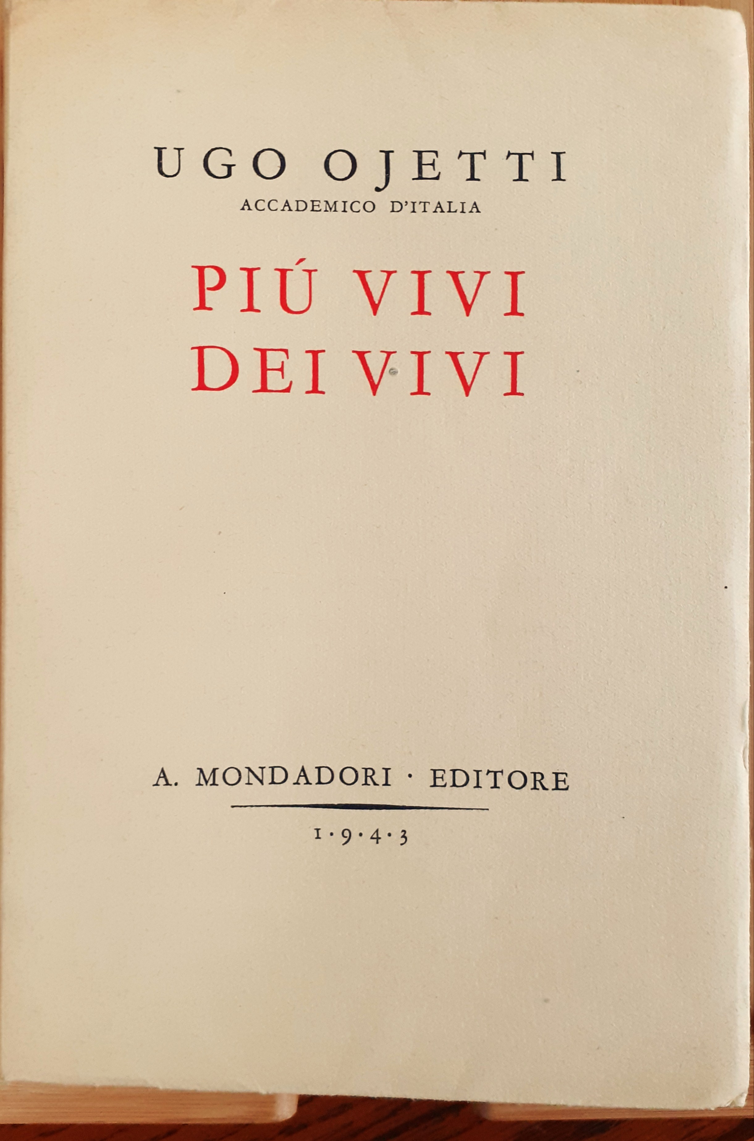 Ugo Ojetti "Più vivo dei vivi" Mondadori 1943