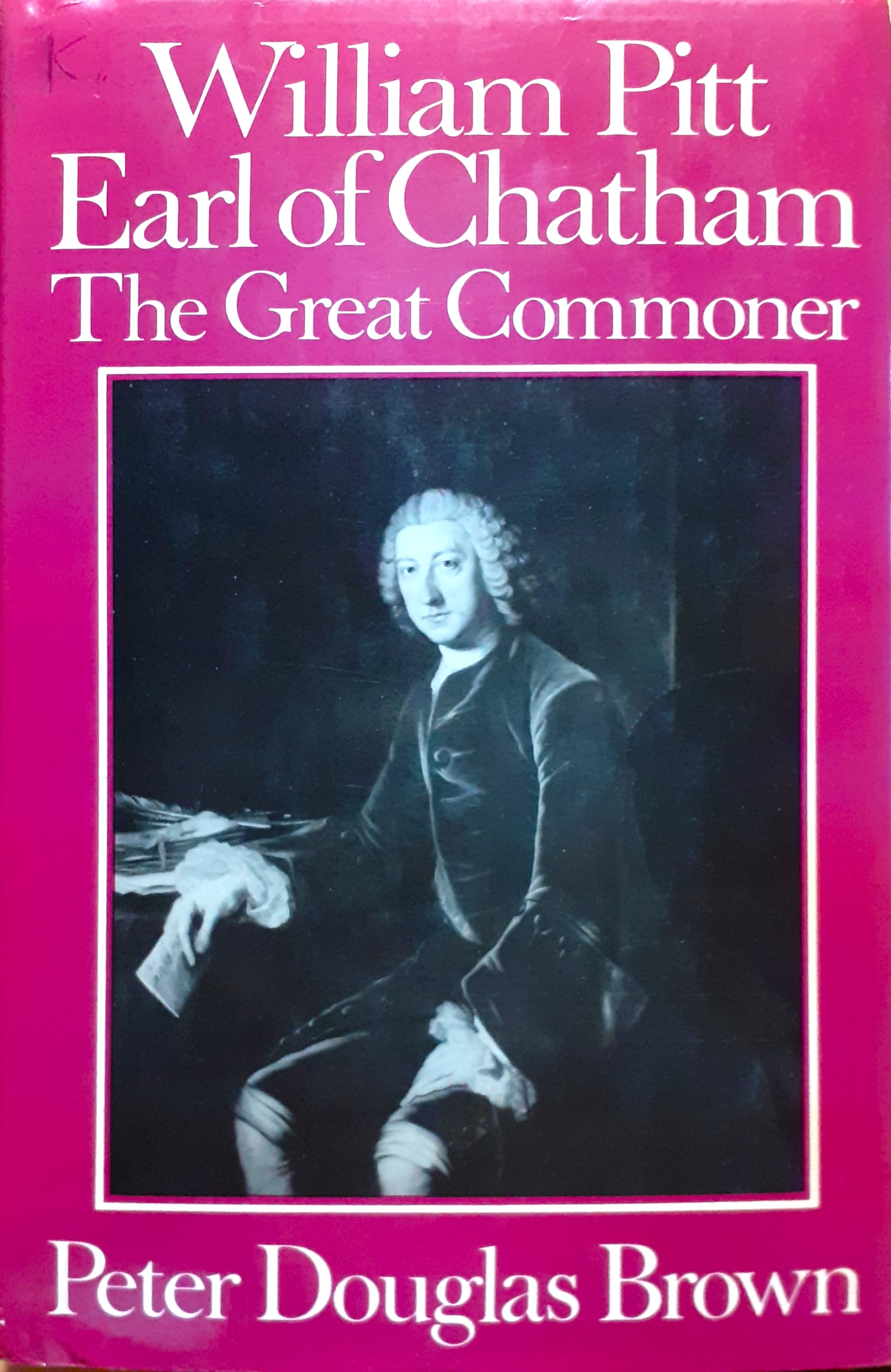 William Pitt, Earl of Chatham. The Great Commoner