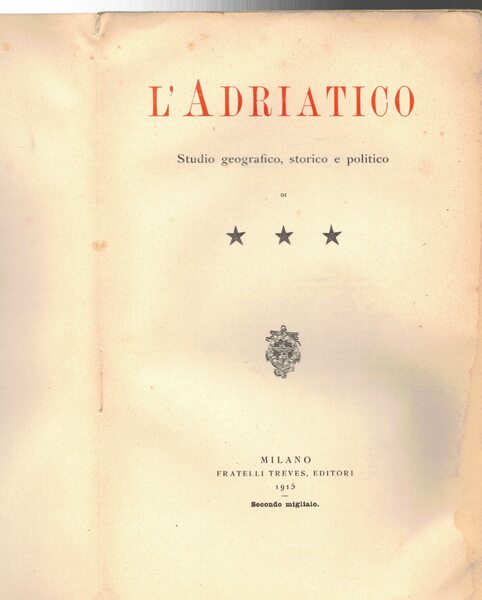 L'Adriatico. Studio geografico, storico e politico di.