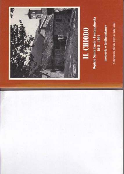 Il Chiodo Ospizio Santa Lucia Fontanaluccia 1941-1991. Memorie e testimonianze