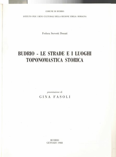 Budrio. Le strade e i luoghi. Toponomastica storica. Presentaz. di …
