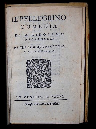 Il Pellegrino comedia di M. Girolamo Parabosco, di novo ricorretta …