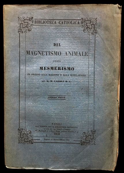 Del Magnestismo animale ossia Mesmerismo in ordine alla ragione e …