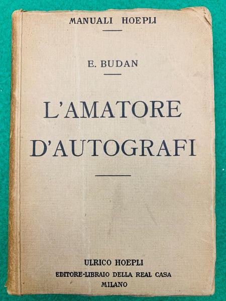 L'amatore d'autografi del Conte Emilio Budan con 361 fac-simili