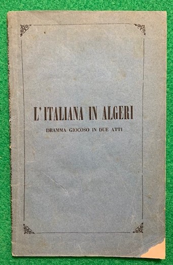 L'italiana in Algeri, dramma giocoso in due atti posto in …