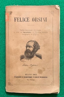 Felice Orsini notizie storiche per F. Venosta, terza edizione riveduta …