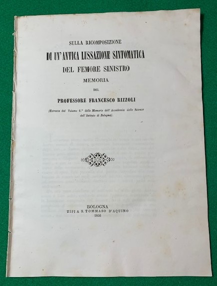 Sulla Ricomposizione di un'antica lussazione sintomatica del femore sinistro. Memoria …