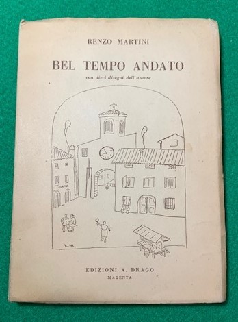 Bel tempo andato, con dieci disegni dell'autore,