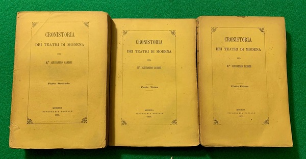 Cronistoria dei teatri di Modena dal 1539 al 1871, del …