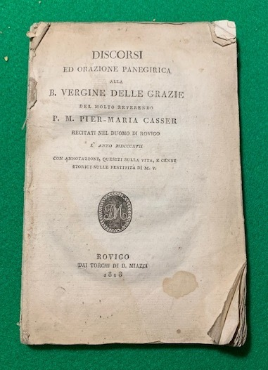 Discorsi ed orazione panegirica alla b. Vergine delle Grazie del …