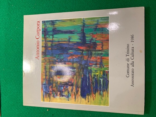 Antonio Corpora, opere 1977/1986, Comune di Trissino, Assessorato alla Cultura …