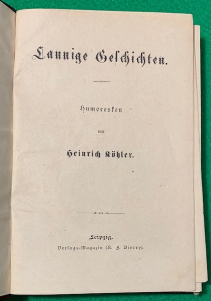 Launige Geschichten, humoresten von Heinrich Kohler,