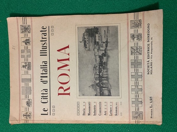 Le Città d'Italia Illustrate Roma, Storia, Monumenti, Industria,Commercio, Arti, Lettere, …