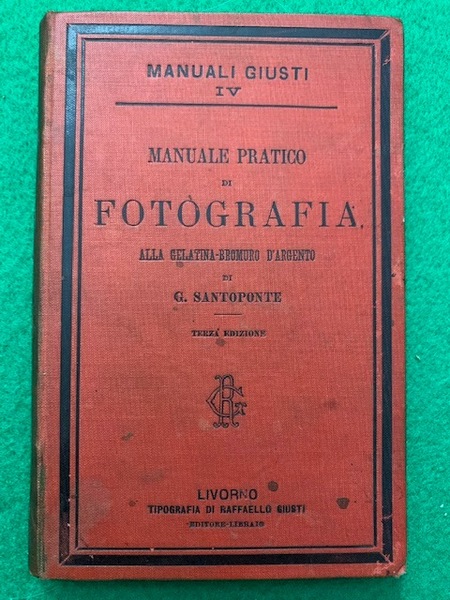 Manuale pratico di fotografia alla gelatina-bromuro d'argento. Con 77 incisioni …