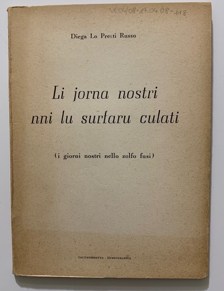 Li jorna nostri nni lu suttaru culati (I giorni nostri …