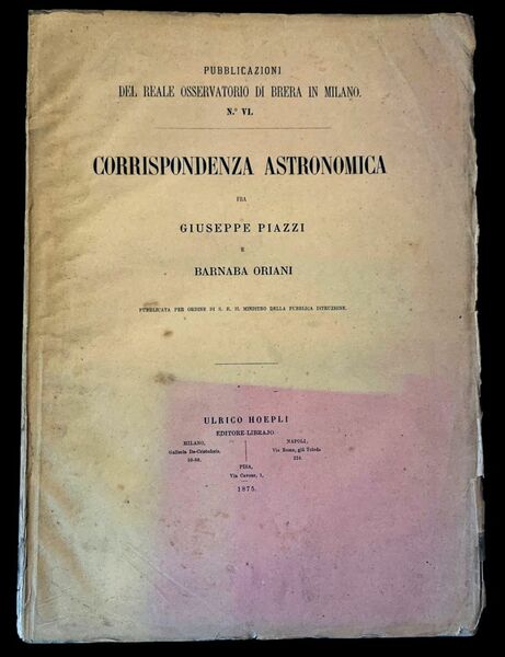 Corrispondenza Astronomica fra Giuseppe Piazzi e Barnaba Oriani, pubblicate per …