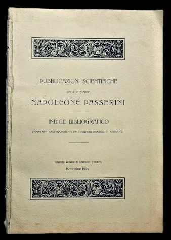 Pubblicazioni scientifiche del conte prof. Napoleone Passerini: indice bibliografico compilato …