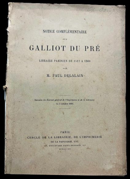 Notice Complementaire sur Galliot du Pré Libraire Parisien de 1512 …