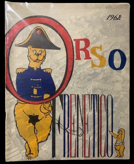 Rivista satirica e goliardica. Orso Frenetico 1962 ovvero le balle …