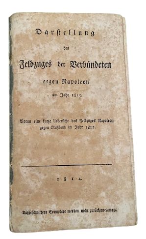 Darstellung des Feldzuges der Verbündeten gegen Napoleon im Jahr 1813. …