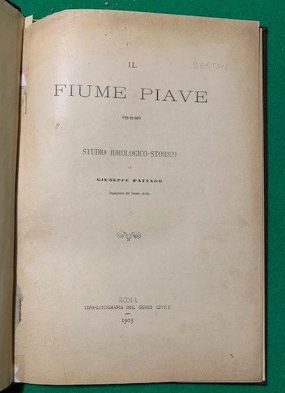 Il Fiume Piave, Studio Idrologico-Storico di Giuseppe Pattaro Ingegnere del …