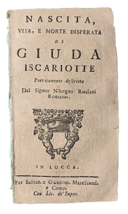 Nascita, Vita, e morte disperata di Giuda Iscariotte, poeticamente descritta …