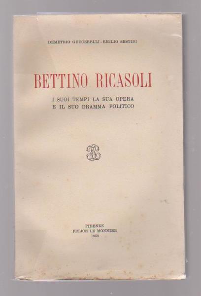 Bettino Ricasoli, i suoi tempi, la sua opera e il …