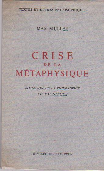 Crise de la métaphysique: Situation de la philosophie au XXème …