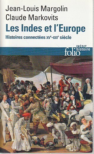 Les Indes et l'Europe: Histoires connectées XVe-XXIe siècle,